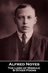 Book cover of The Lord of Misrule & Other Poems by Alfred Noyes