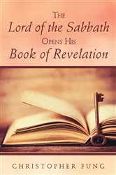 Book cover of The Lord of the Sabbath Opens His Book of Revelation by Christopher Fung