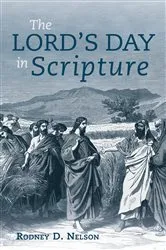Book cover of The Lord's Day in Scripture by Rodney D. Nelson