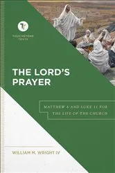 Book cover of The Lord's Prayer (Touchstone Texts) by Wright, William M.,IV