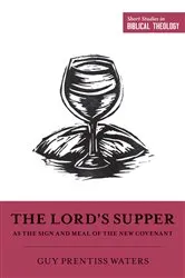 Book cover of The Lord's Supper as the Sign and Meal of the New Covenant by Unknown