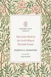 Book cover of The Lord's Work in the Lord's Way and No Little People by Francis A. Schaeffer