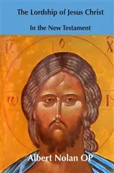 Book cover of The Lordship of Jesus Christ in the New Testament by Albert Nolan