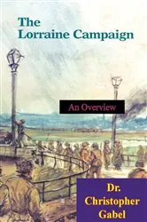 Book cover of The Lorraine Campaign: An Overview, September-December 1944 [Illustrated Edition] by Unknown