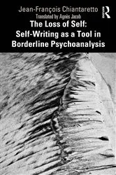 Book cover of The Loss of Self: Self-Writing as a Tool in Borderline Psychoanalysis by Jean-François Chiantaretto