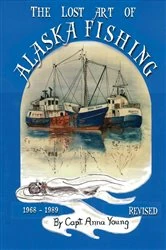 Book cover of The Lost Art of Alaska Fishing by Anna Young