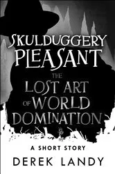 Book cover of The Lost Art of World Domination by Derek Landy
