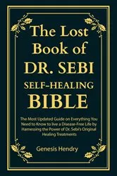 Book cover of The Lost Book of Dr Sebi Self-Healing Bible by Genesis Hendry