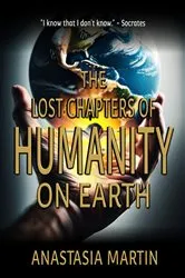 Book cover of The Lost Chapters of Humanity on Earth by Anastasia Martin