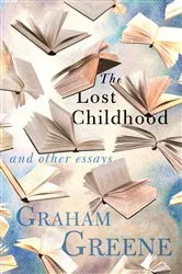 Book cover of The Lost Childhood by Graham Greene