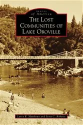 Book cover of The Lost Communities of Lake Oroville by Larry R. Matthews