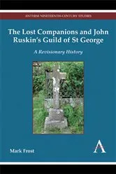 Book cover of The Lost Companions and John Ruskin’s Guild of St George by Mark Frost