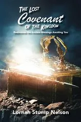 Book cover of The Lost Covenant of the Kingdom by Lornah Stump Nelson