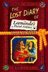 Book cover of The Lost Diary of Leonardo’s Paint Mixer by Alex Parsons