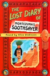 Book cover of The Lost Diary of Montezuma’s Soothsayer by Clive Dickinson