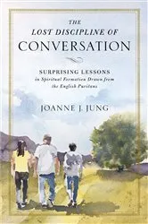Book cover of The Lost Discipline of Conversation by Joanne J. Jung