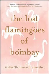 Book cover of The Lost Flamingoes of Bombay by Siddharth Dhanvant Shanghvi