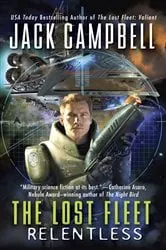 Book cover of The Lost Fleet: Relentless by Jack Campbell