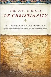 Book cover of The Lost History of Christianity by John Philip Jenkins