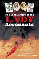 Book cover of The Lost History of the Lady Aeronauts by Sharon Wright