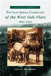 Book cover of The Lost Jewish Community of the West Side Flats: 1882-1962 by Gene H. Rosenblum