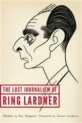 Book cover of The Lost Journalism of Ring Lardner by Unknown