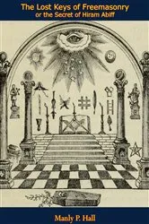 Book cover of The Lost Keys of Freemasonry or the Secret of Hiram Abiff by Manly P. Hall