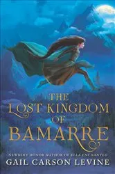 Book cover of The Lost Kingdom of Bamarre by Gail Carson Levine