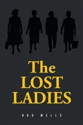 Book cover of THE LOST LADIES by Rod Wells