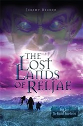 Book cover of The Lost Lands of Reljae by Jeremy Bechen