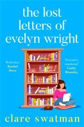 Book cover of The Lost Letters of Evelyn Wright by Clare Swatman