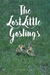 Book cover of The Lost Little Goslings by Theresa Vallone