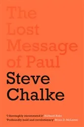 Book cover of The Lost Message of Paul by Steve Chalke