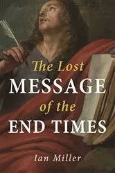 Book cover of The Lost Message of the End Times by Ian Miller