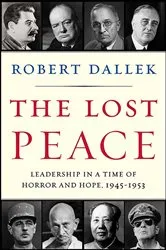 Book cover of The Lost Peace by Robert Dallek