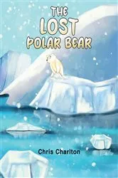 Book cover of The Lost Polar Bear by Chris Charlton