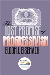 Book cover of The Lost Promise of Progressivism by Eldon J. Eisenach