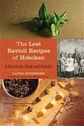 Book cover of The Lost Ravioli Recipes of Hoboken: A Search for Food and Family by Laura Schenone