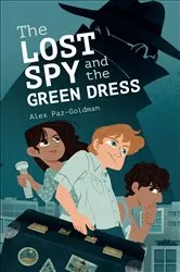 Book cover of The Lost Spy and the Green Dress by Alex Paz Goldman