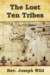 Book cover of The Lost Ten Tribes by Joseph Wild