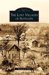 Book cover of The Lost Villages of Scituate by Raymond A. Wolf