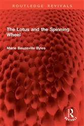 Book cover of The Lotus and the Spinning Wheel by Marie Beuzeville Byles