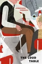 Book cover of The Loud Table by Jonathan Carroll