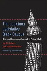 Book cover of The Louisiana Legislative Black Caucus by Jas M. Sullivan