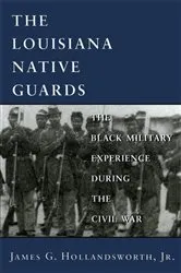 Book cover of The Louisiana Native Guards by Unknown
