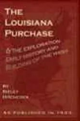 Book cover of The Louisiana Purchase & the Exploration, Early History and Building of the West by Ripley Hitchcock