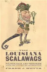 Book cover of The Louisiana Scalawags by Frank J. Wetta