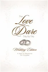 Book cover of The Love Dare Day by Day, Wedding Edition by Stephen Kendrick