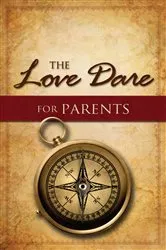 Book cover of The Love Dare for Parents by Stephen Kendrick