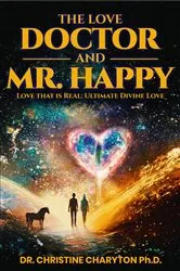 Book cover of The Love Doctor and Mr. Happy by Dr. Christine Charyton Phd